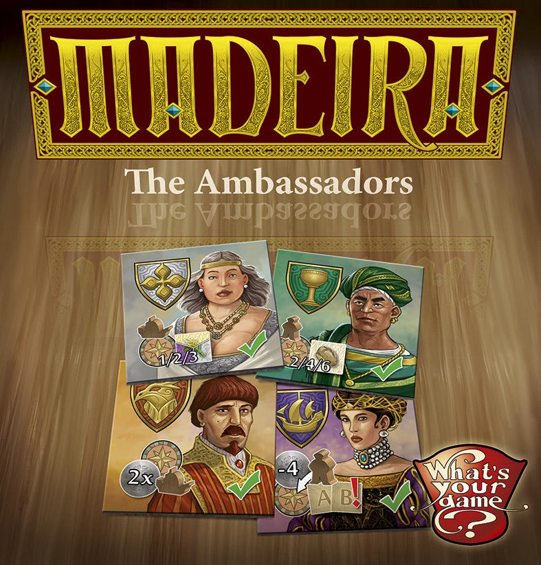 What's Your Game? Board Games Madeira: The Ambassadors 1 What's Your Game? Board Games Madeira: The Ambassadors